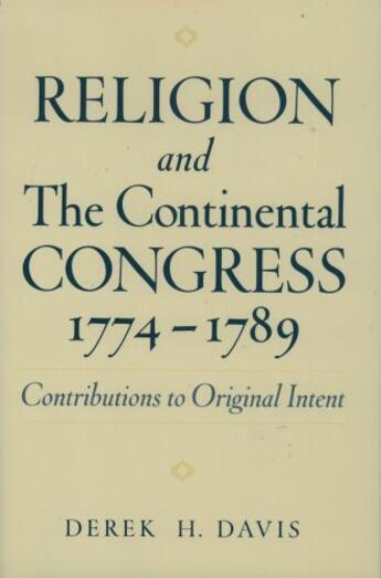 Couverture du livre « Religion and the Continental Congress, 1774-1789: Contributions to Ori » de Davis Derek H aux éditions Oxford University Press Usa