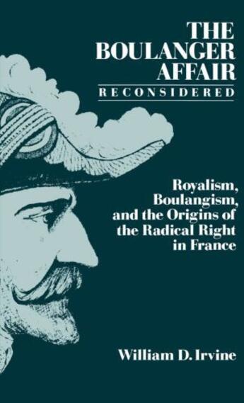 Couverture du livre « The Boulanger Affair Reconsidered: Royalism, Boulangism, and the Origi » de Irvine William D aux éditions Oxford University Press Usa