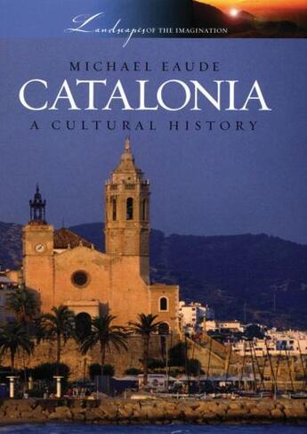 Couverture du livre « Catalonia: A Cultural History » de Eaude Michael aux éditions Oxford University Press Usa