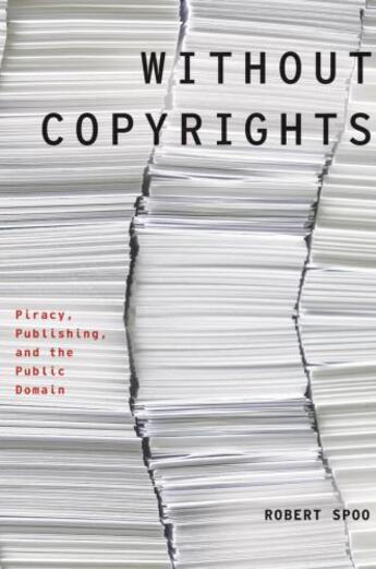 Couverture du livre « Without Copyrights: Piracy, Publishing, and the Public Domain » de Spoo Robert aux éditions Oxford University Press Usa