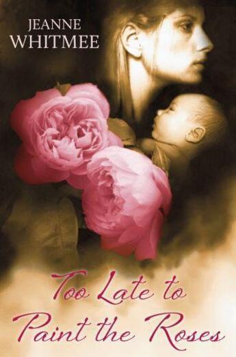 Couverture du livre « Too Late to Paint the Roses » de Whitmee Jeanne aux éditions Hale Robert Digital