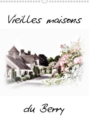 Couverture du livre « Vieilles maisons du berry calendrier mural 2020 din a3 vertical - maisons typiques du berry cale (édition 2020) » de Gaymard Alain aux éditions Calvendo