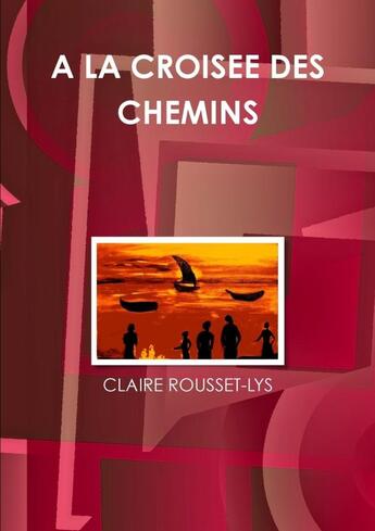 Couverture du livre « A la croisee des chemins » de Rousset-Lys Claire aux éditions Lulu