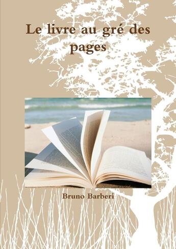 Couverture du livre « Le livre au gré des pages » de Bruno Barberi aux éditions Lulu
