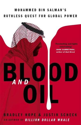 Couverture du livre « BLOOD AND OIL - MOHAMMED BIN SALMAN''S RUTHLESS QUEST FOR GLOBAL POWER » de Bradley Hope et Justin Scheck aux éditions John Murray