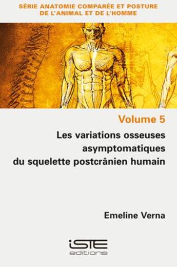 Couverture du livre « Les variations osseuses asymptomatiques du squelette postcrânien humain » de Emeline Verna aux éditions Iste