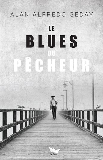 Couverture du livre « Le blues du pêcheur » de Alan Alfredo Geday aux éditions Geday