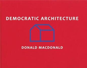 Couverture du livre « Democratic architecture » de Mcdonald Donald aux éditions Acc Art Books