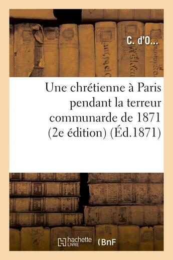 Couverture du livre « Une chretienne a paris pendant la terreur communarde de 1871 (2e edition) » de Josserand aux éditions Hachette Bnf