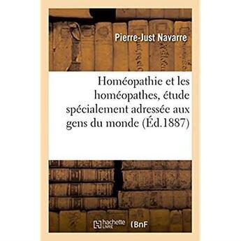 Couverture du livre « Homeopathie et les homeopathes, etude specialement adressee aux gens du monde » de Navarre Pierre-Just aux éditions Hachette Bnf