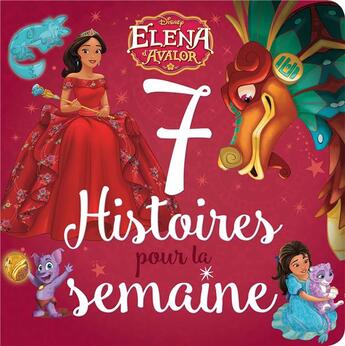 Couverture du livre « 7 histoires pour la semaine ; Elena d'Avalor » de Disney aux éditions Disney Hachette