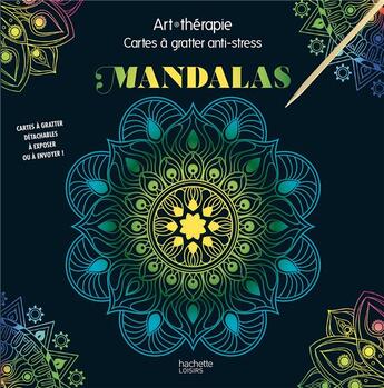 Couverture du livre « Art-thérapie : mandalas ; cartes à gratter anti-stress » de Collectf aux éditions Hachette Pratique