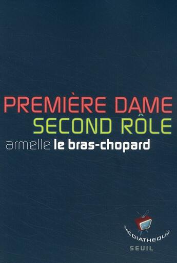 Couverture du livre « Première dame ; second rôle » de Armelle Lebras-Chopard aux éditions Seuil