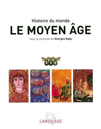 Couverture du livre « Histoire Du Monde T.2 ; Le Moyen Age » de Georges Duby aux éditions Larousse