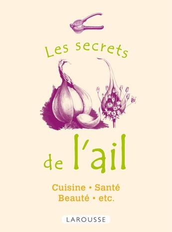 Couverture du livre « Les secrets de l'ail » de  aux éditions Larousse