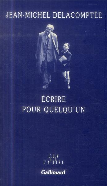 Couverture du livre « Écrire pour quelqu'un » de Jean-Michel Delacomptee aux éditions Gallimard