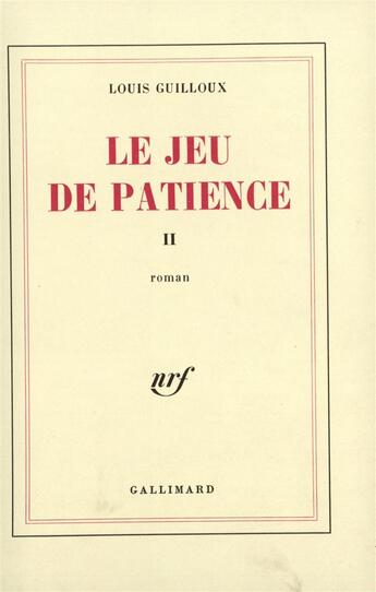 Couverture du livre « Le jeu de patience - vol02 » de Louis Guilloux aux éditions Gallimard