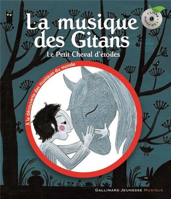 Couverture du livre « La musique des gitans ; le petit cheval d'étoiles » de Fontanel/Gastaut aux éditions Gallimard-jeunesse