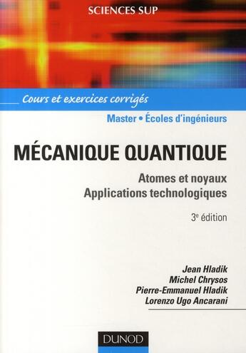 Couverture du livre « Mécanique quantique ; atomes et noyaux, applications technologiques (3e édition) » de Jean Hladik aux éditions Dunod