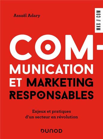 Couverture du livre « Communication et marketing responsables : enjeux et pratiques d'un secteur en révolution » de Assael Adary aux éditions Dunod