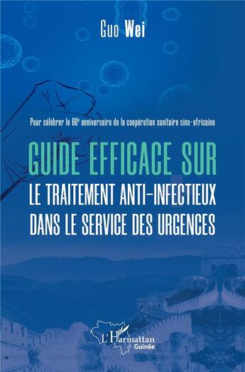 Couverture du livre « Guide efficace sur le traitement anti infectieux dans le service des urgences » de Wei Guo aux éditions L'harmattan