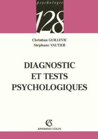 Couverture du livre « Diagnostic et tests psychologiques » de Stephane Vautier et Christian Guillevic aux éditions Armand Colin