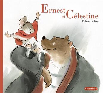 Couverture du livre « Ernest et Célestine : L'album du film » de Gabrielle Vincent aux éditions Casterman