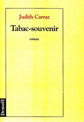 Couverture du livre « Tabac souvenir » de Carraz Judith aux éditions Denoel