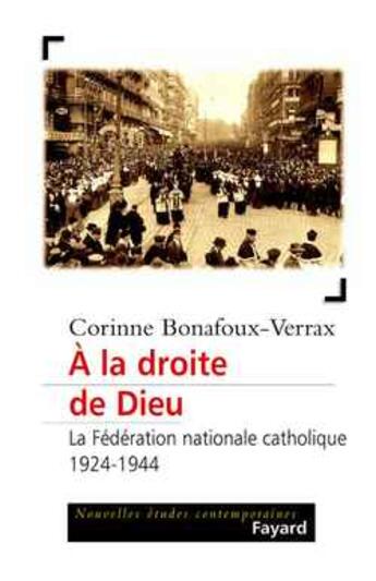 Couverture du livre « A la droite de Dieu : La fédération nationale catholique (1924-1944) » de Bonafoux Corinne aux éditions Fayard