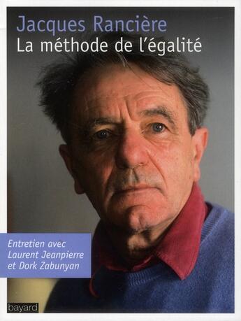 Couverture du livre « La méthode de l'égalité » de Jacques Ranciere et Dork Zabunyan et Laurent Jeanpierre aux éditions Bayard