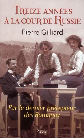 Couverture du livre « Treize années à la cour de Russie » de Pierre Gilliard aux éditions Payot