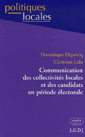 Couverture du livre « Communication des collectivités locales et des candidats en période électorale » de Lalu/Deporcq aux éditions Lgdj