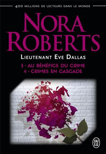 Couverture du livre « Lieutenant Eve Dallas : Intégrale vol.2 : Tomes 3 et 4 : au bénéfice du crime ; crimes en cascade » de Nora Roberts aux éditions J'ai Lu