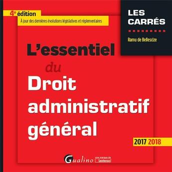 Couverture du livre « L'essentiel du droit administratif général (édition 2017/2018) » de Ramu De Bellescize aux éditions Gualino