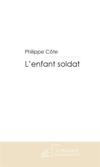 Couverture du livre « L'enfant soldat » de Cote-P aux éditions Le Manuscrit