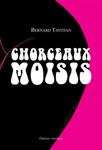 Couverture du livre « Chorceaux moisis » de Tavitian Bernard aux éditions Amalthee