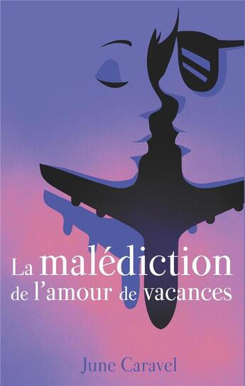 Couverture du livre « La malédiction de l'amour de vacances » de June Caravel aux éditions Books On Demand