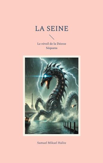 Couverture du livre « La Seine : Le réveil de la Déesse Séquana » de Samuel Mikael Halite aux éditions Books On Demand