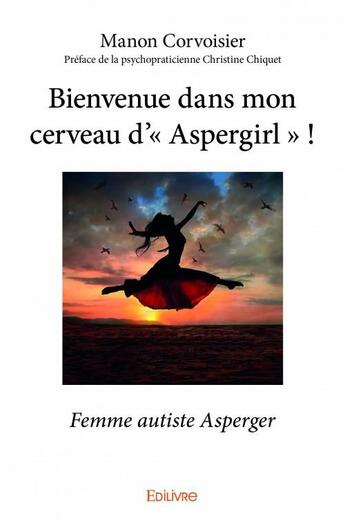 Couverture du livre « Bienvenue dans mon cerveau d'Aspergirl » de Manon Corvoisier aux éditions Edilivre