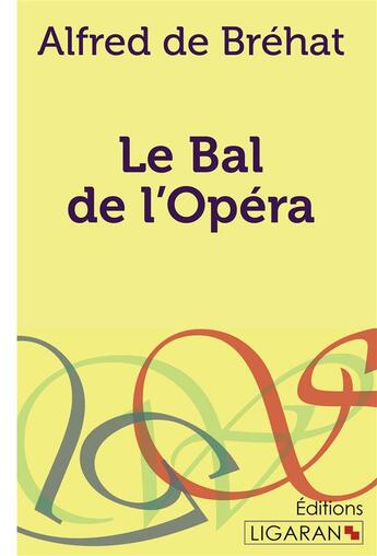 Couverture du livre « Le bal de l'Opéra » de Alfred de Bréhat et Ligaran aux éditions Ligaran