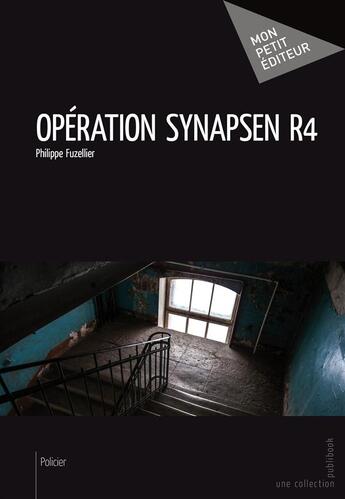 Couverture du livre « Opération Synapsen R4 » de Philippe Fuzellier aux éditions Mon Petit Editeur