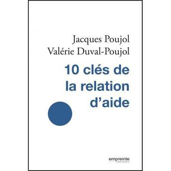 Couverture du livre « 10 clés de la relation d'aide » de Jacques Poujol et Valerie Duval-Poujol aux éditions Empreinte Temps Present