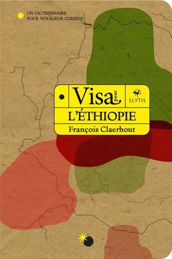 Couverture du livre « L'Ethiopie : un dictionnaire pour voyageur curieux » de Francois Claerhout aux éditions Elytis