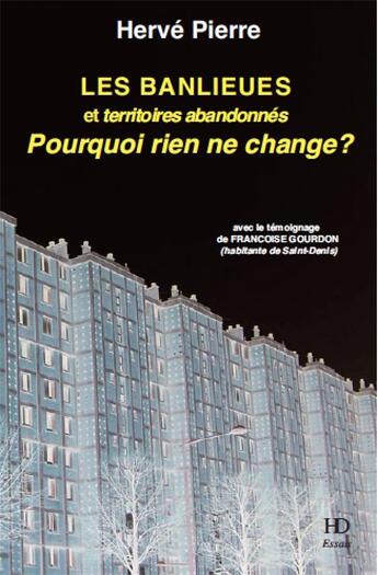 Couverture du livre « Les banlieues et territoires abandonnés ; pourquoi rien ne change ? » de Herve Pierre aux éditions H Diffusion