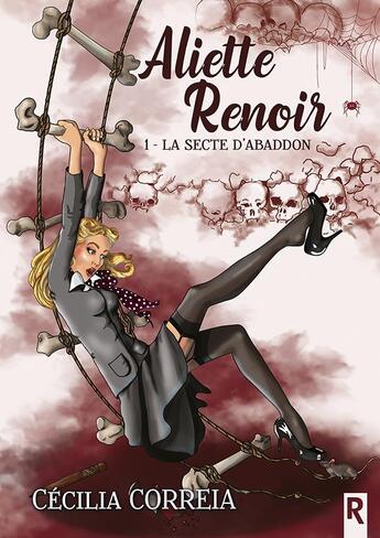 Couverture du livre « Aliette Renoir Tome 1 : la secte d'Abaddon » de Cecilia Correia aux éditions Rebelle