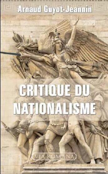 Couverture du livre « Critique du nationalisme » de Arnaud Guyot-Jeannin aux éditions Via Romana