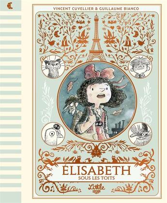 Couverture du livre « Elisabeth sous les toits » de Guillaume Bianco et Vincent Cuvellier aux éditions Little Urban