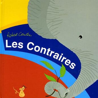 Couverture du livre « Les Contraires » de Robert Crowther aux éditions Grund