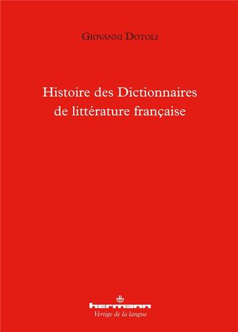 Couverture du livre « Histoire des dictionnaires de littérature française » de Giovanni Dotoli aux éditions Hermann