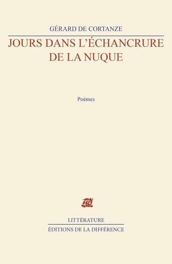 Couverture du livre « Jours dans l'echancrure de la nuque » de Gerard De Cortanze aux éditions La Difference